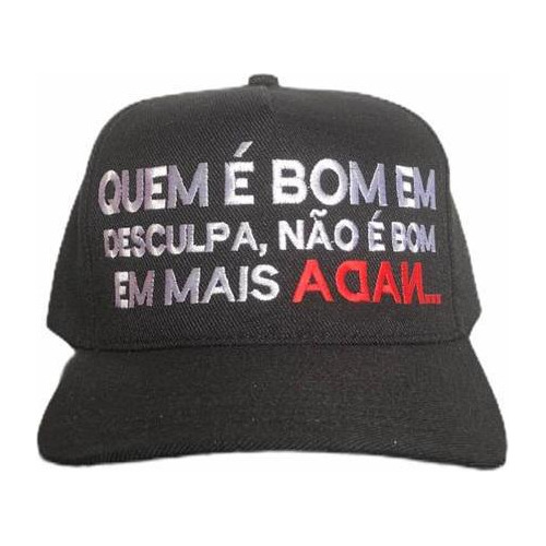 Boné Supercap Quem É Bom Em Desculpa Não É Bom Em Mais Nada