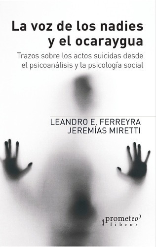 La Voz De Los Nadies Y El Ocaraygua - Leandro Ferrey, de Leandro Ezequiel Ferreyra. Editorial PROMETEO en español