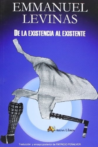 De La Existencia Al Existente - Emmanuel Levinas