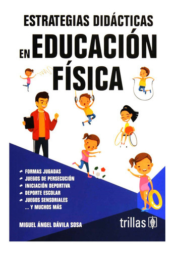 Estrategias Didácticas En Educación Física, De Davila Sosa, Miguel Angel., Vol. 1. Editorial Trillas, Tapa Blanda, Edición 1a En Español, 2019