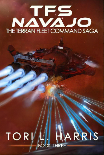 Tfs Navajo: The Terran Fleet Command Saga - Book 3, De Harris, Tori L.. Editorial Lightning Source Inc, Tapa Blanda En Inglés