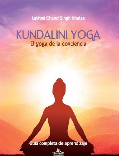 Imagen 1 de 1 de Kundalini Yoga El Yoga De La Conciencia