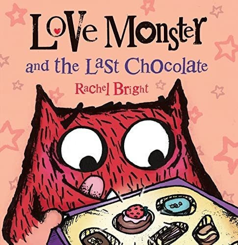 Love Monster And The Last Chocolate - Bright, Rachel, de Bright, Rac. Editorial Farrar, Straus and Giroux (BYR) en inglés