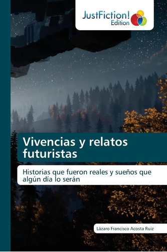 Libro: Vivencias Y Relatos Futuristas: Historias Que Fueron