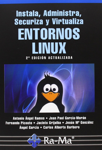 Instala, Administra, Securiza y Virtualiza Entornos Linux., de Ramos Varón, Antonio Ángel. RA-MA S.A. Editorial y Publicaciones, tapa blanda en español
