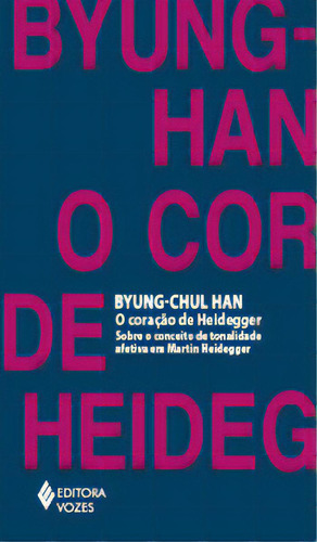 O Coração De Heidegger: Sobre O Conceito De Tonalidade Afetiva Em Martin Heidegger, De Han, Byung-chul., Vol. 1. Editorial Editora Vozes, Capa Mole, Edição 1 Em Português, 2024