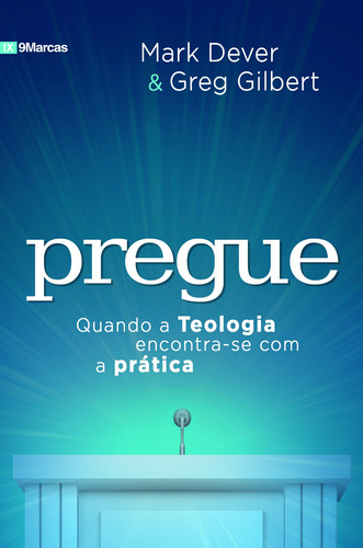 Pregue: Quando a Teologia encontra-se com a prática, de Gilbert, Greg. Série 9Marcas Editora Missão Evangélica Literária, capa mole em português, 2018