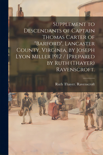 Supplement To Descendants Of Captain Thomas Carter Of Barford, Lancaster County, Virginia, By Jos..., De Ravenscroft, Ruth Thayer. Editorial Hassell Street Pr, Tapa Blanda En Inglés