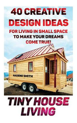 Libro Tiny House Living: 40 Creative Design Ideas For Liv...