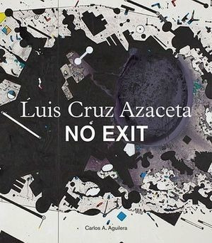 Luis Cruz Azaceta -no Exit-               (bilingue)