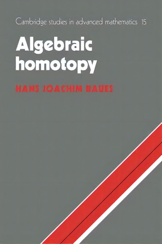 Algebraic Homotopy, De Hans Joachim Baues. Editorial Cambridge University Press, Tapa Blanda En Inglés