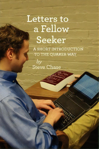 Letters To A Fellow Seeker: A Short Introduction To The Quaker Way, De Steve Chase., Vol. 1. Editorial Quakerpress Fgc, Tapa Blanda En Inglés