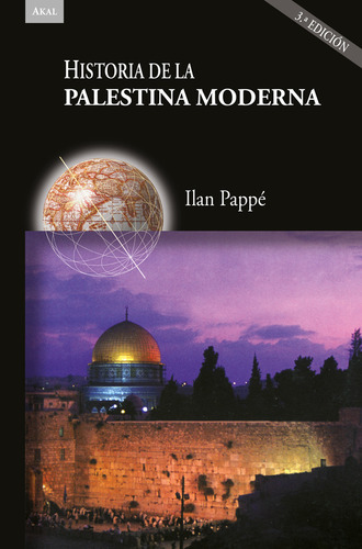 Historia De La Palestina Moderna / 3 Ed., De Pappé, Ilan. Editorial Akal Ediciones, Tapa Blanda, Edición 03 En Español, 2024