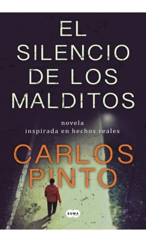 Libro El Silencio De Los Malditos - Carlos Pinto - Suma