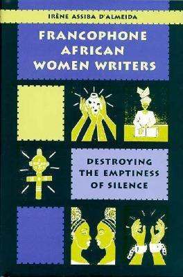 Libro Francophone African Women Writers: Destroying The E...