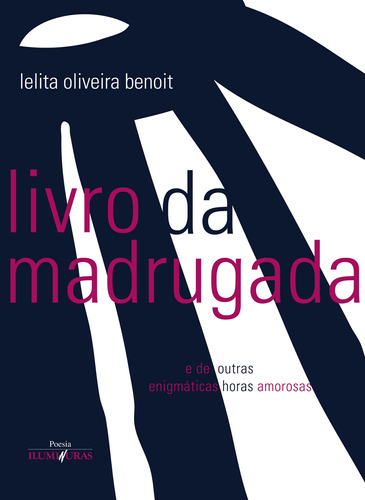 Livro da madrugada, de Benoit, Lelita Oliveira. Editora Iluminuras Ltda., capa mole em português, 2013