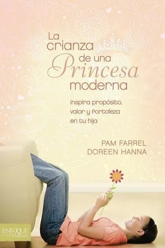 La Crianza De Una Princesa Moderna, De Pam Farrer, Doreen Hanna. Editorial Unilit, Tapa Blanda En Español, 2014
