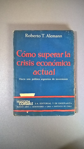 Cómo Superar La Crisis Económica Actual - Alemann