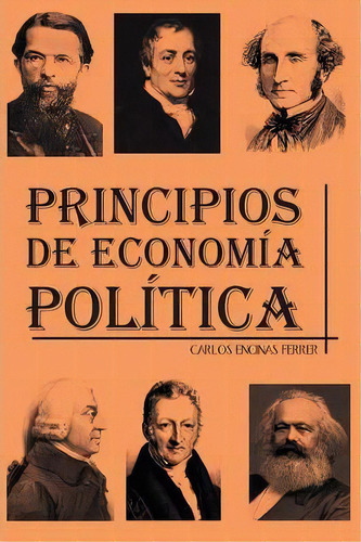 Principios De Economia Politica, De Carlos Encinas Ferrer. Editorial Palibrio, Tapa Blanda En Español