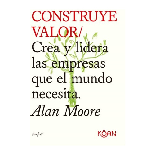 Construye Valor Crea Y Lidera Empresas Que El Mundo Necesita