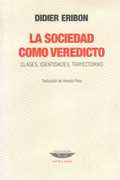 La Sociedad Como Veredicto. Clases Identidades, Trayecto...