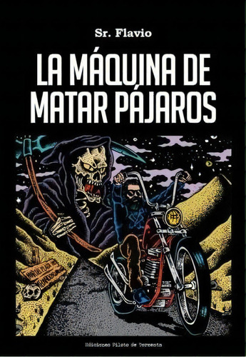 La Maquina De Matar Pajaros, De Sr. Flavio. N/a, Vol. Volumen Unico. Editorial Piloto De Tormenta, Tapa Blanda, Edición 1 En Español, 2015