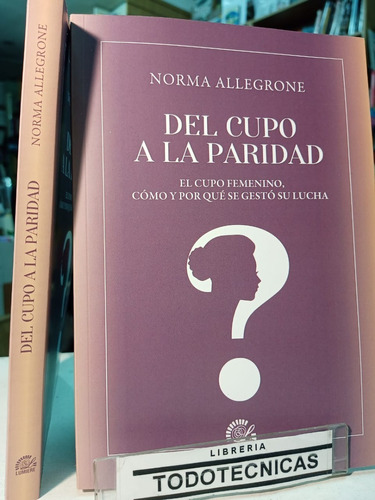 Del Cupo A La Paridad  Cupo Femenino, Su Lucha  -lumiere