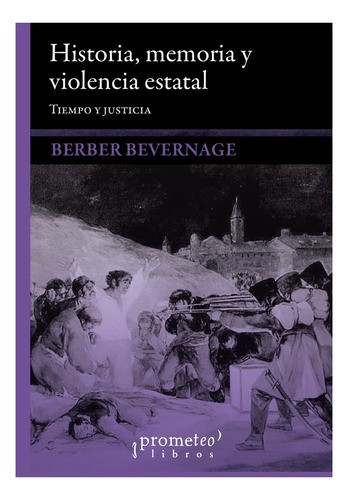 Historia, Memoria Y Violencia Estatal - Berber Bevernage