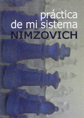 Libro Práctica De Mi Sistema - Nimzovich