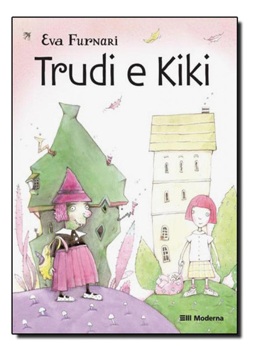 Trudi E Kiki, De Eva Furnari. Editora Moderna Em Português