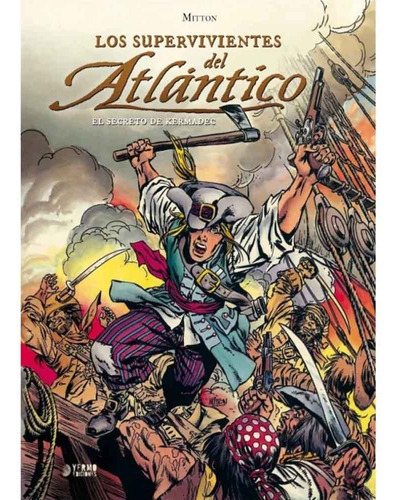 LOS SUPERVIVIENTES DEL ATLANTICO 01: EL SECRETO DE KERMADEC, de JEAN-YVES MITTON. Serie LOS SUPERVIVIENTES DEL ATLANTICO Editorial YERMO EDICIONES, tapa blanda, edición 1 en español, 2014