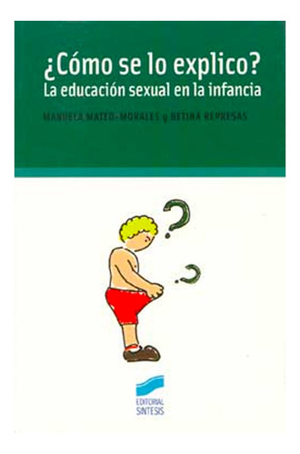 ¿cómo Se Lo Explico? La Educación Sexual En La Infancia