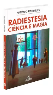 Radiestesia Ciência E Magia, De : Antonio Rodrigues. Série Não Aplica, Vol. Não Aplica. Editora Editora Alfabeto, Capa Mole, Edição Não Aplica Em Português, 2021