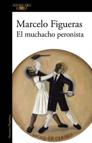 El Muchacho Peronista - Marcelo Figueras