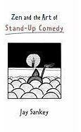 Zen And The Art Of Stand-up Comedy - Jay Sankey