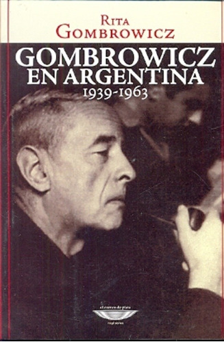 Gombrowicz En Argentina (1939-1963) - Rita Gombrowicz