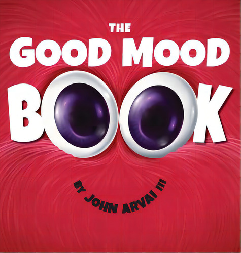 The Good Mood Book, De Arvai, John, Iii. Editorial Lightning Source Inc, Tapa Dura En Inglés