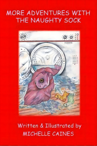 More Adventures With The Naughty Sock, De Michelle Caines. Editorial Createspace Independent Publishing Platform, Tapa Blanda En Inglés