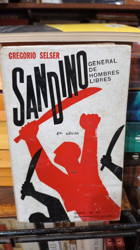 Gregorio Selser - Sandino General De Hombres Libres