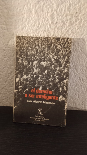 El Derecho A Ser Inteligente - Luis Alberto Machado