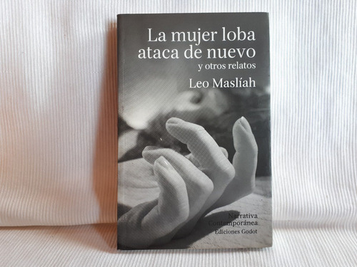 La Mujer Loba Ataca De Nuevo Otros Relatos Leo Masliah Godot