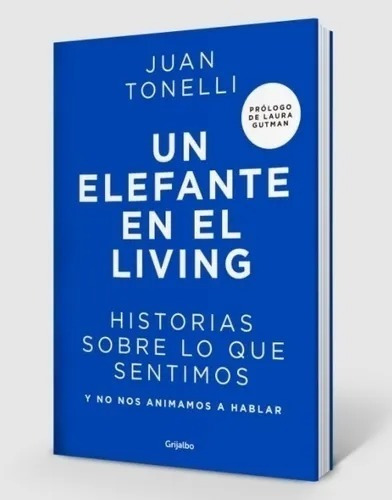 Libro - Un Elefante En El Living - Juan Tonelly - Grijalbo 