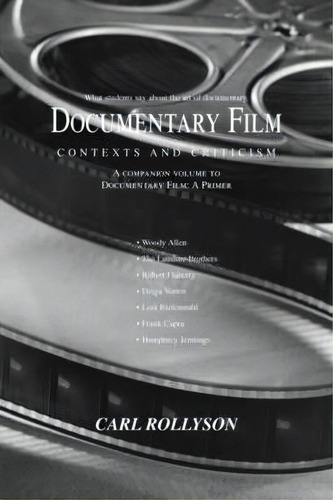 Documentary Film: Contexts And Criticism, De Carl Rollyson., Vol. 1. Editorial Iuniverse, Tapa Blanda En Inglés