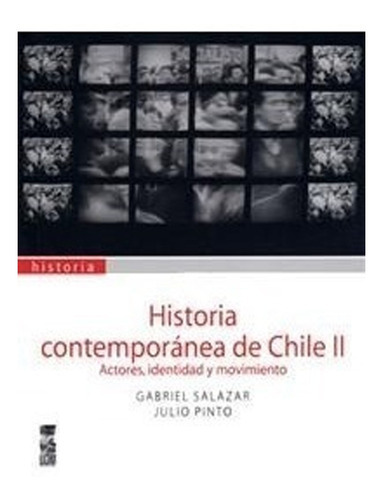 Libro Historia Contemporánea De Chile Ii: Libro Historia Contemporánea De Chile Ii, De Gabriel Salazar - Julio Pinto. Editorial Ediciones Lom, Tapa Blanda En Castellano