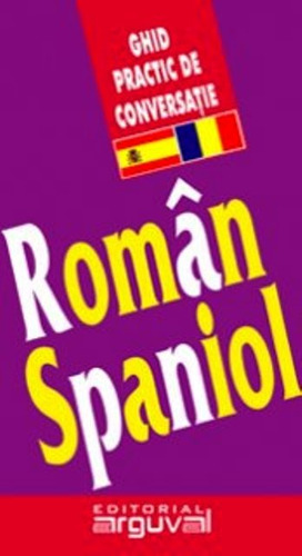 Roman Spaniol Guia Practica De Conversacion. (rumano-español