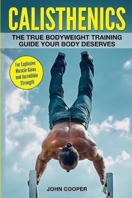 Libro Calisthenics : The True Bodyweight Training Guide Y...