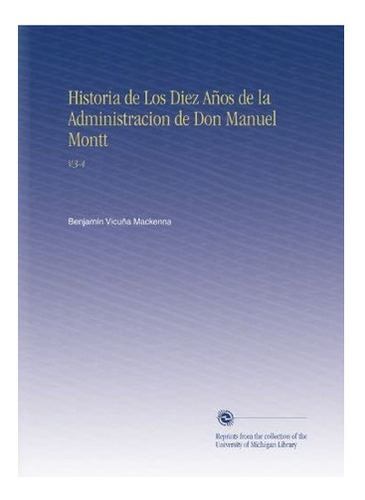 Libro: Historia Los Diez Años Administracion Don