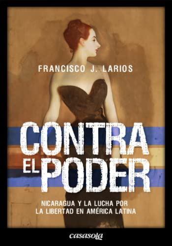 Libro : Contra El Poder Nicaragua Y La Lucha Por La Libert 