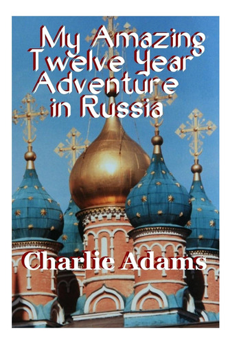 Libro: Mi Increíble Aventura De Doce Años En Rusia