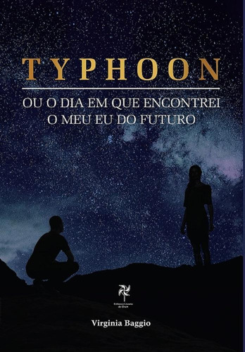 Typhoon: Ou O Dia Em Que Encontrei O Meu Eu Do Futuro, De Virginia Baggio. Editora Autores Paranaenses, Capa Mole, Edição 1 Em Português